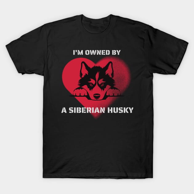 I am Owned by a Siberian Husky Gift for Siberian Husky Lovers T-Shirt by Positive Designer